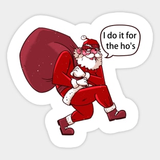 I do it for the ho's - Santa's Vibes Sticker